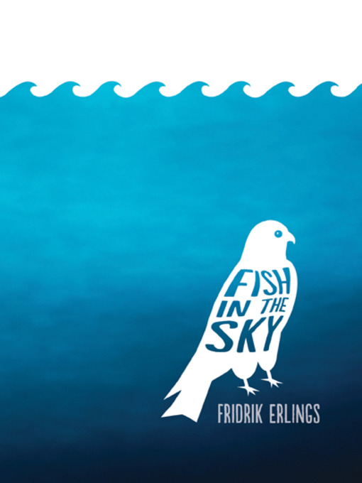 Title details for Fish in the Sky by Fridrik Erlings - Wait list